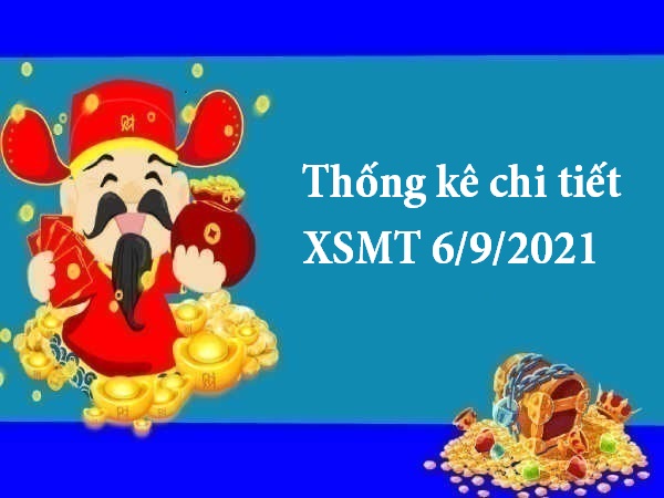 Thống kê chi tiết XSMT 6/9/2021