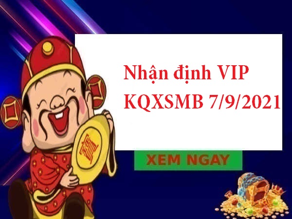 Nhận định VIP KQXSMB 7/9/2021