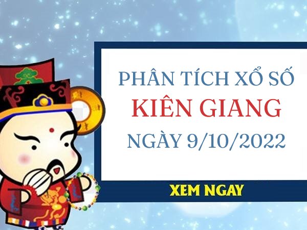 Phân tích xổ số Kiên Giang ngày 9/10/2022 chủ nhật hôm nay