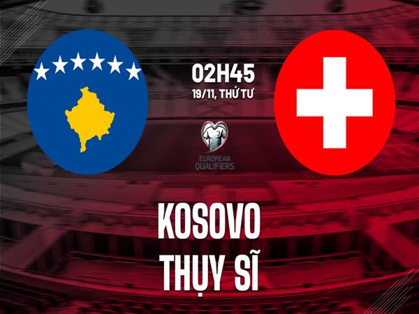 Đối đầu Kosovo vs Thụy Sĩ Đối đầu Kosovo vs Thụy Sĩ