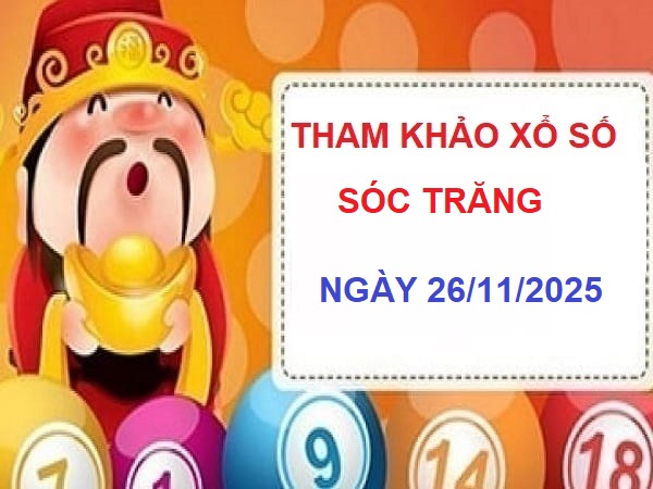 Dự đoán xổ số Sóc Trăng ngày 26/11/2025 từ dữ liệu thống kê