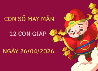 Luận giải con số may mắn 12 con giáp ngày 26/04 giúp tài lộc hanh thông