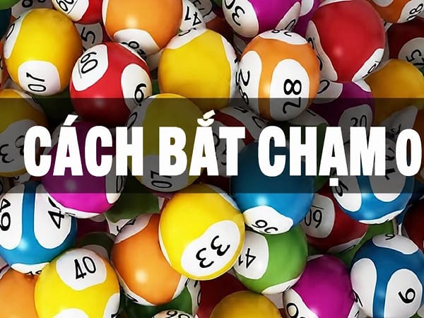 Cách bắt đề chạm 0 hiệu quả nhất hiện nay